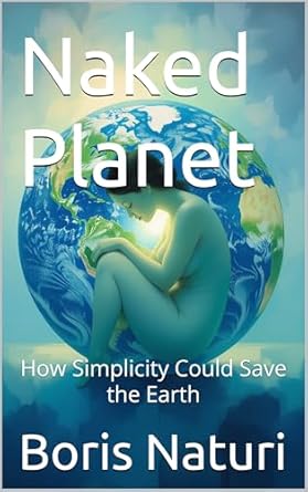 Cover of Naked Planet : How Simplicity Could Save the Earth