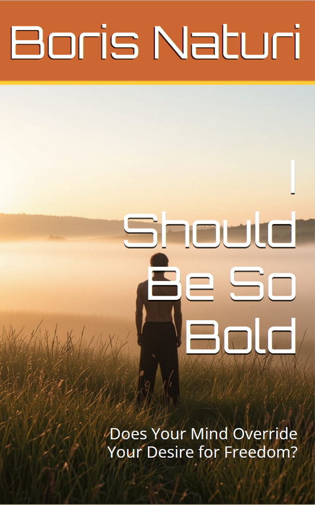Cover of I Should Be So Bold: Does Your Mind Override Your Desire for Freedom?